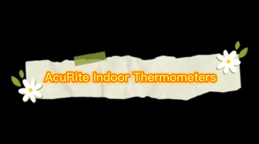 The AcuRite thermometer displaying both indoor and outdoor temperatures.